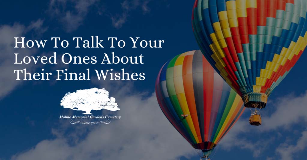 How to Talk to Your Loved Ones About Their Final Wishes