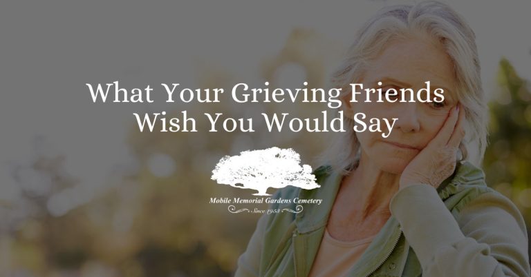 What to Say to Your Grieving Friends | Mobile Memorial Gardens Cemetery