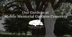 Our Gardens at Mobile Memorial Gardens Cemetery