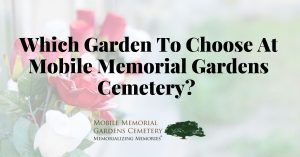 Which Garden to Choose at Mobile Memorial Gardens Cemetery