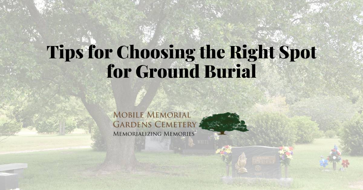 Tips for Choosing the Right Spot for Ground Burial