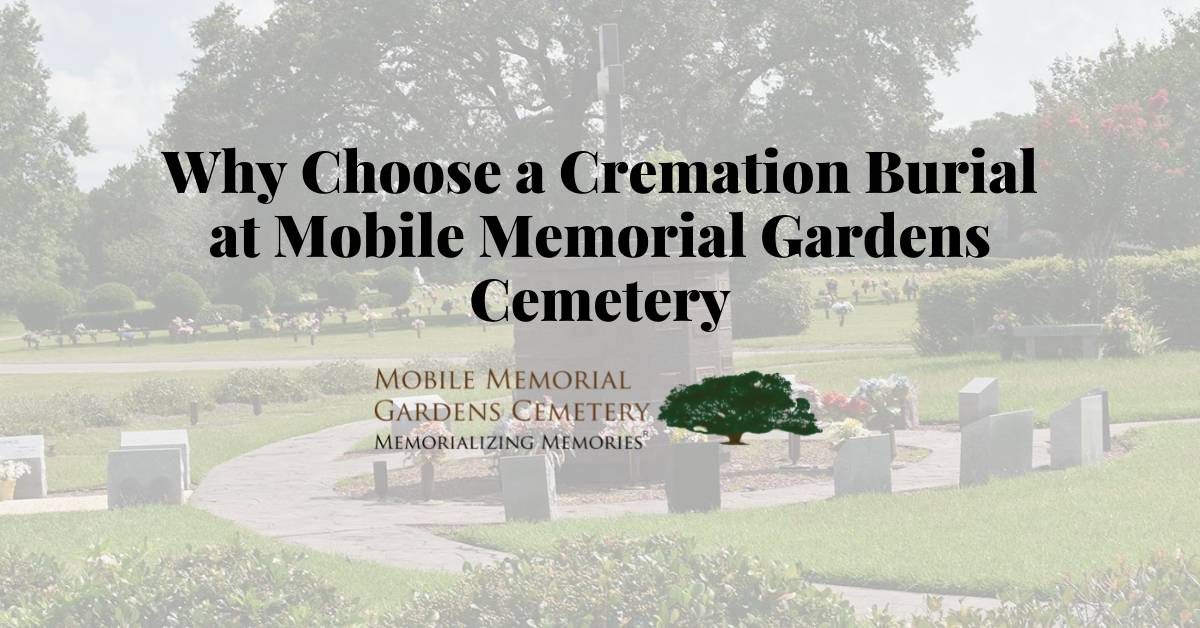 Why Choose a Cremation Burial at Mobile Memorial Gardens Cemetery